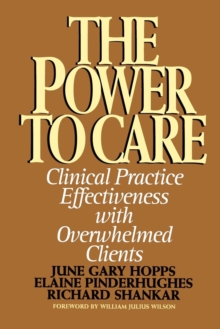 Power to Care : Clinical Practice Effectiveness With Overwhelmed Clients, Paperback / softback Book Power to Care : Clinical Practice Effectiveness With Overwhelmed Clients, Paperback / softback Book
