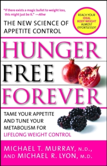 Hunger Free Forever : The New Science of Appetite Control