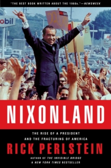 Nixonland : The Rise of a President and the Fracturing of America