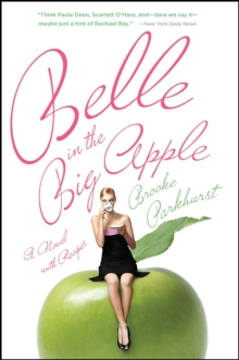 Belle in the Big Apple : A Novel with Recipes