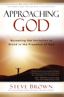 Approaching God : Accepting the Invitation to Stand in the Presence of God