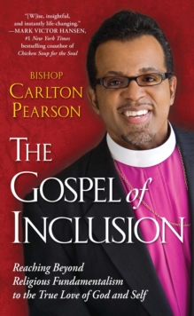 The Gospel of Inclusion : Reaching Beyond Religious Fundamentalism to the True Love of God and Self