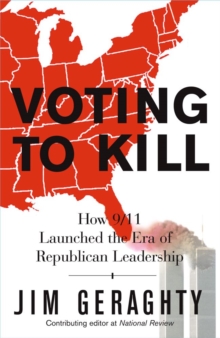 Voting to Kill : How 9/11 Launched the Era of Republican Leadership