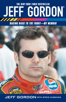 Jeff Gordon : Racing Back to the Front--My Memoir