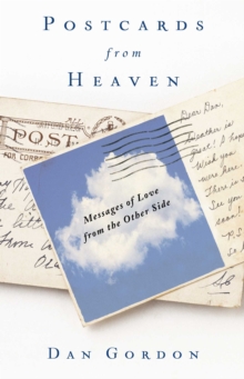 Postcards from Heaven : Messages of Love from the Other Side