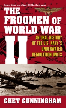 The Frogmen of World War II : An Oral History of the U.S. Navy's Underwater Demolition Teams