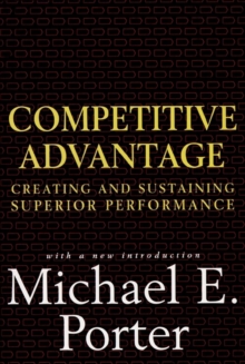 Competitive Advantage : Creating and Sustaining Superior Performance