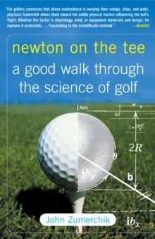 Newton on the Tee : A Good Walk Through the Science of Golf