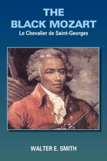 The Black Mozart : Le Chevalier De Saint-Georges