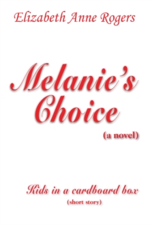 Melanie's Choice (A Novel) : Kids in a Cardboard Box (Short Story)