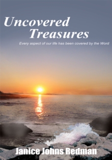 Uncovered Treasures : Every Aspect of Our Life Has Been Covered by the Word