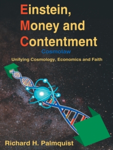 Einstein, Money and Contentment : Cosmolaw: Unifying Cosmology, Economics and Faith