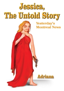 Jessica, the Untold Story : Yesterday'S Montreal News