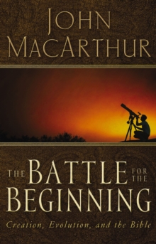 The Battle for the Beginning : The Bible on Creation and the Fall of Adam