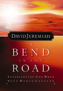 A Bend in the Road : Finding God When Your World Caves In