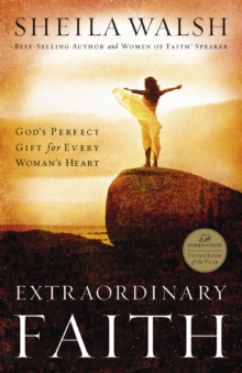 Extraordinary Faith : God's Perfect Gift for Every Woman's Heart