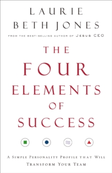 The Four Elements of Success : A Simple Personality Profile that will Transform Your Team