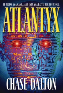 Atlantyx : It Begins As a Game . . . And Ends As a Battle for Your Soul