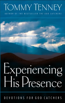 Experiencing His Presence : Devotions for God Catchers