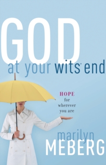 God at Your Wits' End : Hope for Wherever You Are