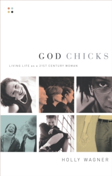 God Chicks : Living Life As A 21st Century Woman