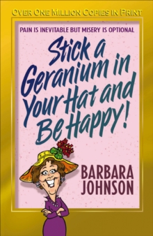 Stick a Geranium in Your Hat and Be Happy