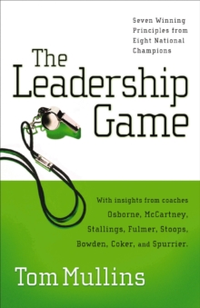 The Leadership Game : Winning Principles from Eight National Champions