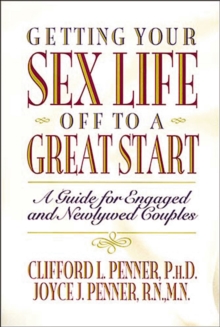 Getting Your Sex Life Off to a Great Start : A Guide for Engaged and Newlywed Couples