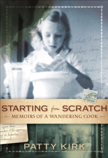 Starting from Scratch : Memoirs of a Wandering Cook