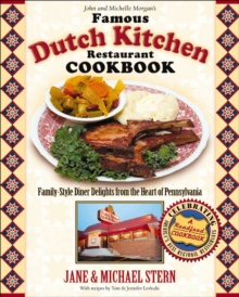 John and Michelle Morgan's Famous Dutch Kitchen Restaurant Cookbook : Family-Style Diner Delights from the Heart of Pennsylvania