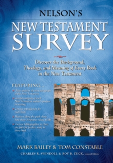 Nelson's New Testament Survey : Discovering the Essence, Background and   Meaning About Every New Testament Book