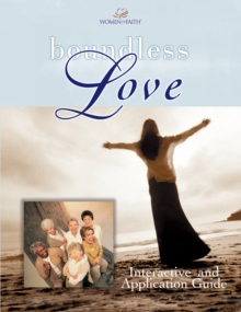 Boundless Love : A Women of Faith Interactive and Application Guide