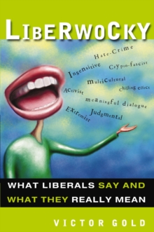 Liberwocky : What Liberals Say and What They Really Mean