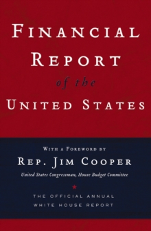 Financial Report of the United States : The Official Annual White House Report