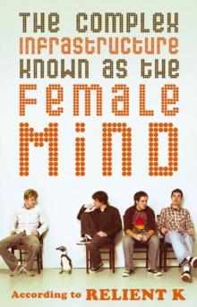 The Complex Infrastructure Known as the Female Mind : According to Relient K