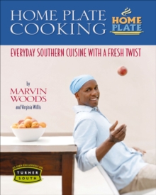 Home Plate Cooking : Everyday Southern Cuisine with a Fresh Twist