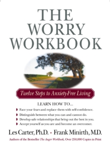 The Worry Workbook : Twelve Steps to Anxiety-Free Living