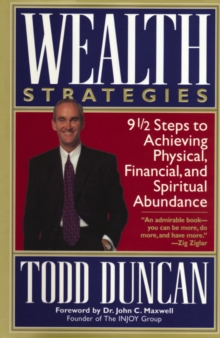 Wealth Strategies : 9 1/2 Steps to Achieving Physical, Financial and Spiritual Abundance