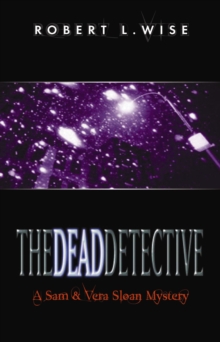 The Dead Detective : A Sam and Vera Sloan Mystery