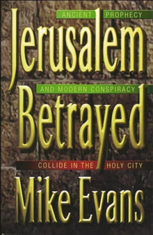 Jerusalem Betrayed : Acient Prophecy and Modern Conspiracy Collide in the Holy City