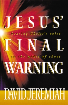 Jesus' Final Warning : Hearing Christ's Voice in the Midst of Chaos