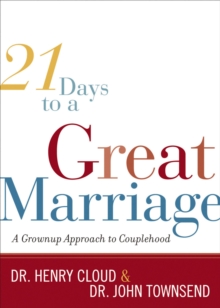 21 Days to a Great Marriage : A Grownup Approach to Couplehood