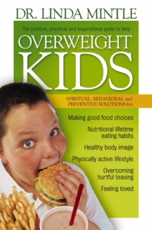 Overweight Kids : Spiritual, Behavioral and Preventative Solutions