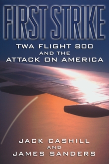 First Strike : TWA Flight 800 and the Attack on America