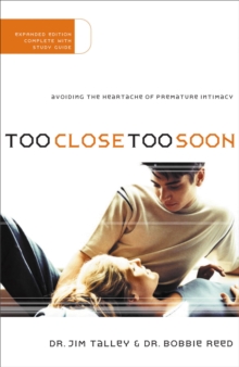 Too Close Too Soon : Avoiding the Heartache of Premature Intimacy