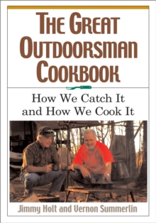 The Great Outdoorsman Cookbook : How We Catch It and How We Cook It