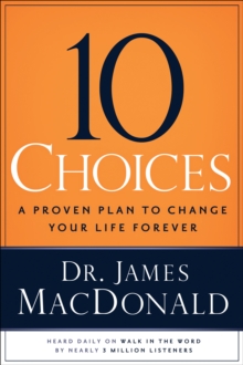 10 Choices : A Proven Plan to Change Your Life Forever