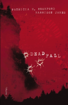 Deadfall : A Novel