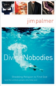 Divine Nobodies : Shedding Religion to Find God