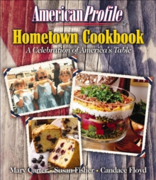 American Profile Hometown Cookbook : A Celebration of America's Table